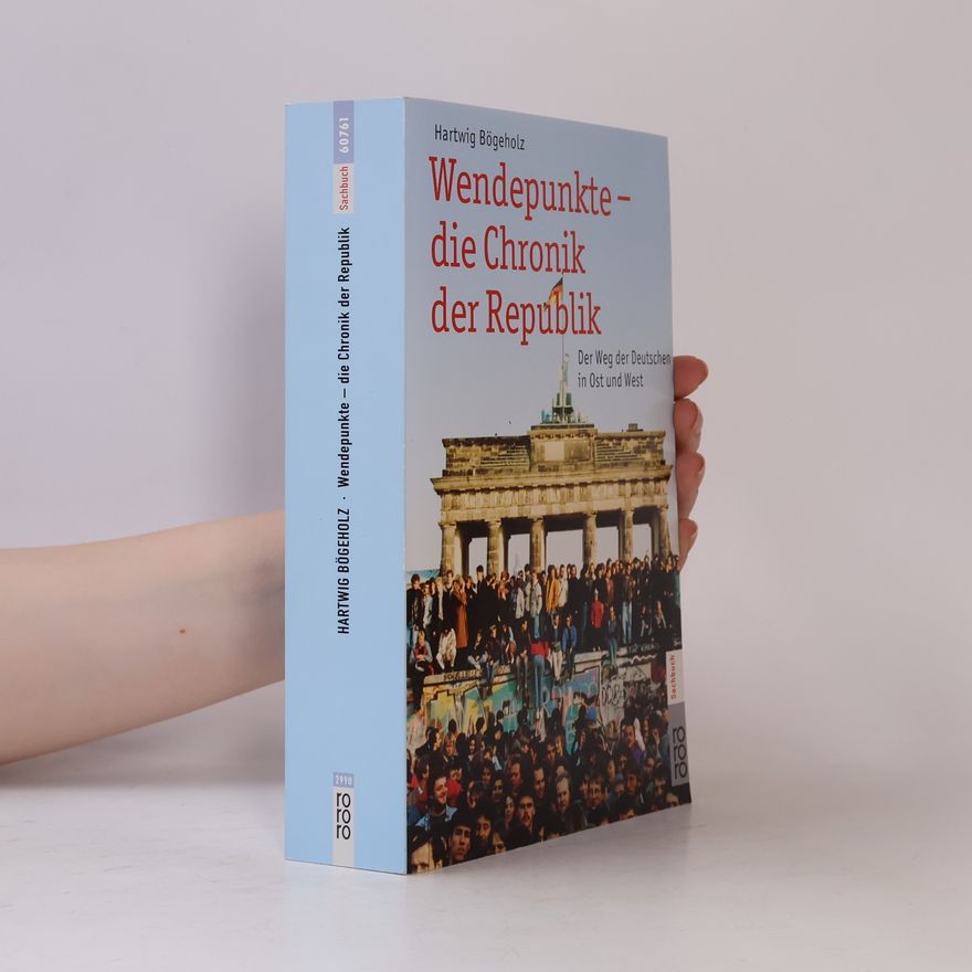 Hartwig Bögeholz Wendepunkte - die Chronik der Republik