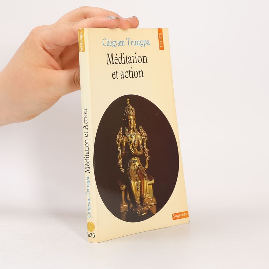 Trungpa Méditation et action / causeries au centre tibetain samye-ling
