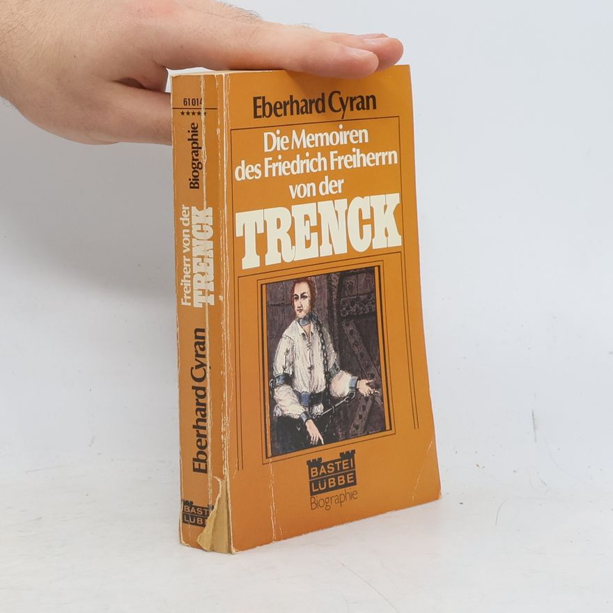 Eberhard Cyran Die Memoiren des Friedrich Freiherrn von der Trenck