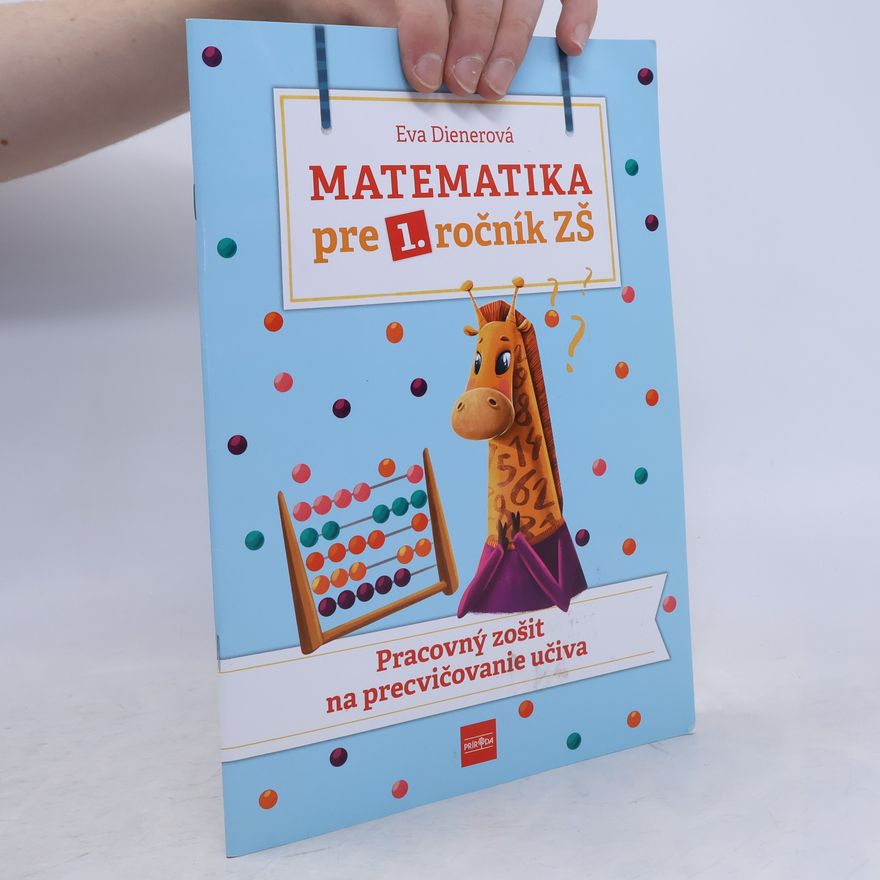 Dienerová Eva Matematika pre 1. ročník ZŠ - Pracovný zošit na precvičovanie učiva