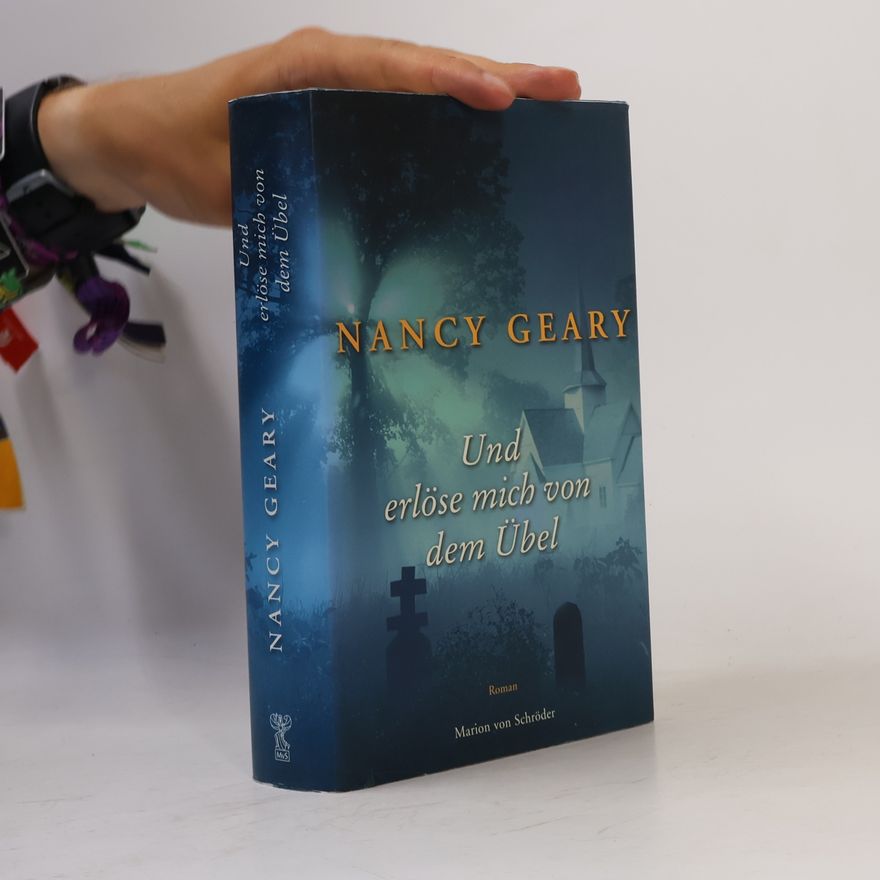 Nancy Geary Und erlöse mich von dem Übel