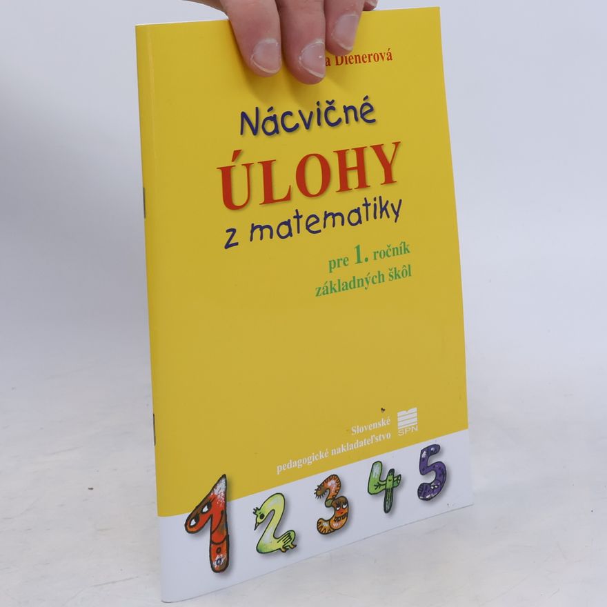 Dienerová Eva Nácvičné úlohy z matematiky pre 1. ročník ZŠ - 3. vydanie