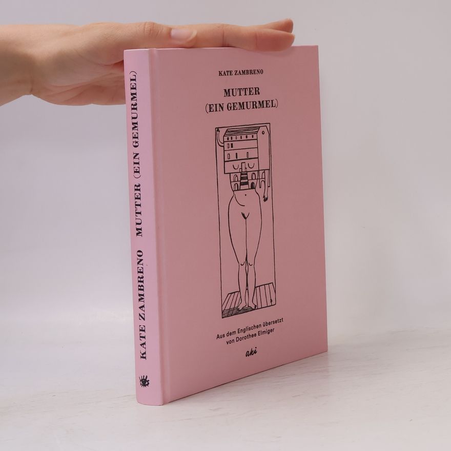 Kate Zambreno Mutter (Ein Gemurmel)