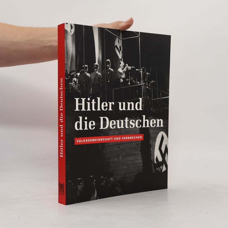 Simone Erpel Hitler und die Deutschen. Volksgemeinschaft und Verbrechen