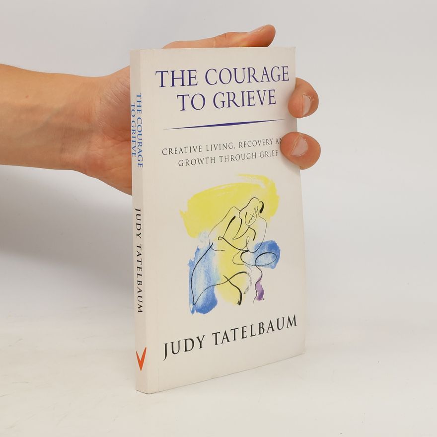 Judy Tatelbaum Courage to Grieve