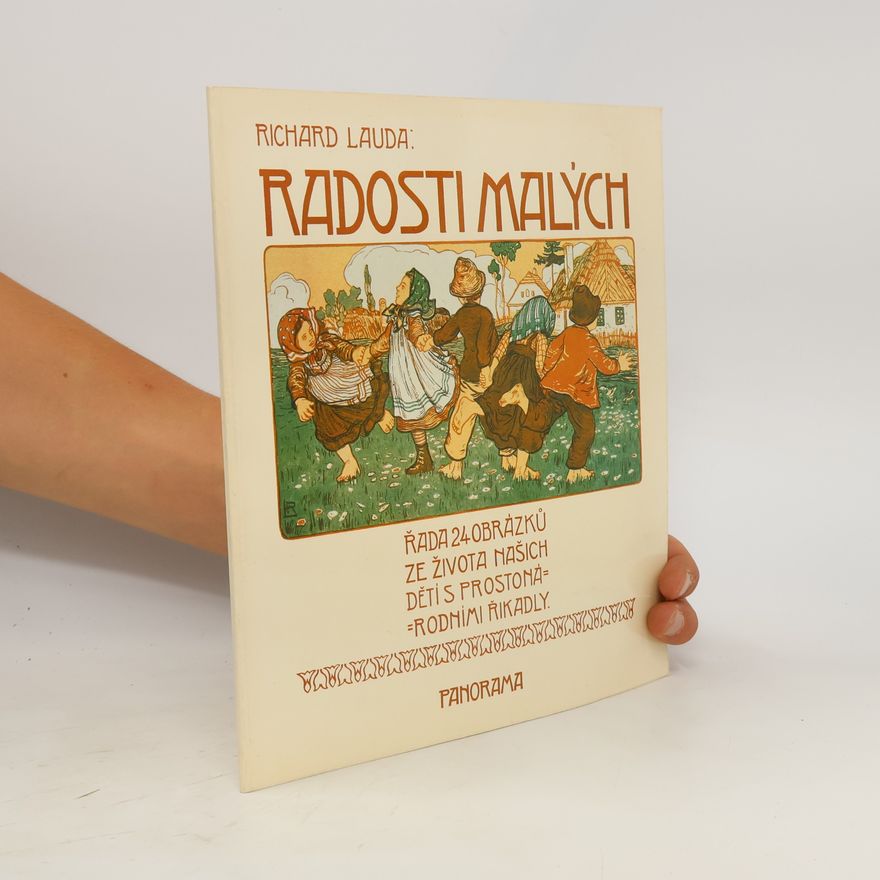 Richard Lauda Radosti malých. Řada 24 obrázků ze života našich dětí s prostonárodními říkadly