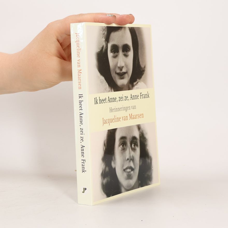Jacqueline van Maarsen Ik heet Anne, zei ze, Anne Frank