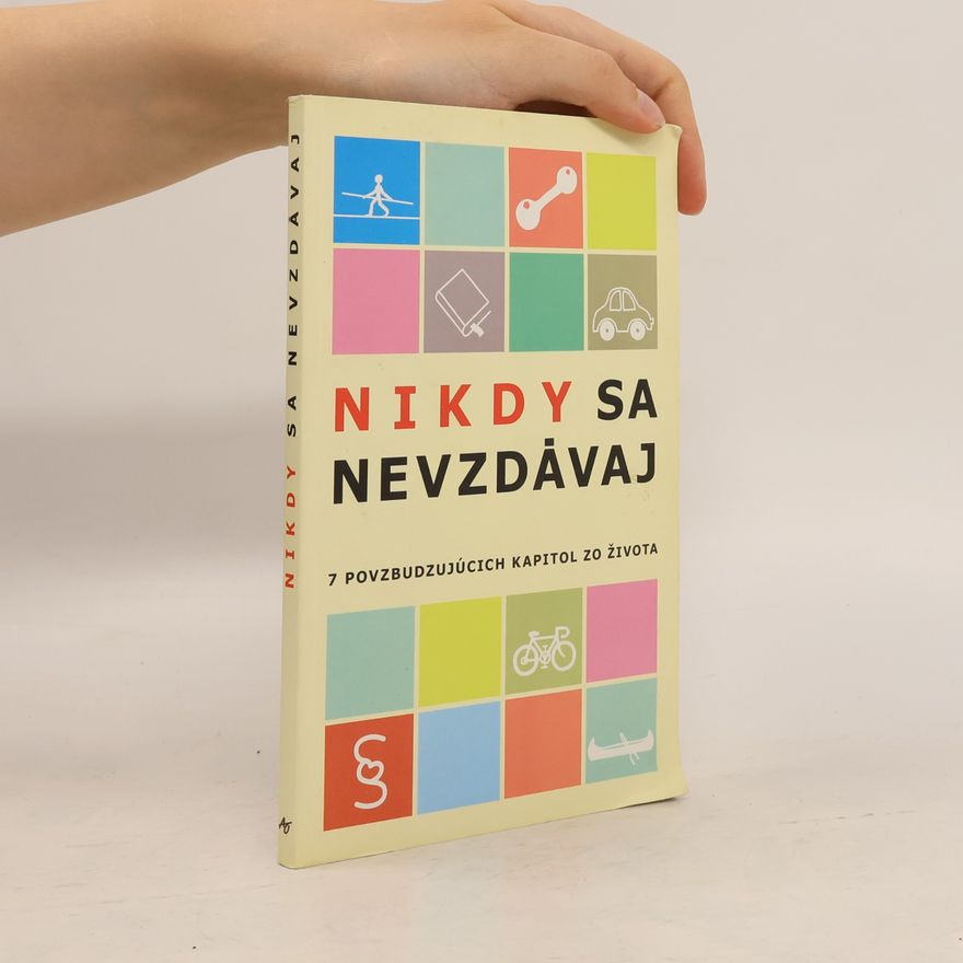 Kolektiv autorů Nikdy sa nevzdávaj. 7 povzbudzujúcich kapitol zo života