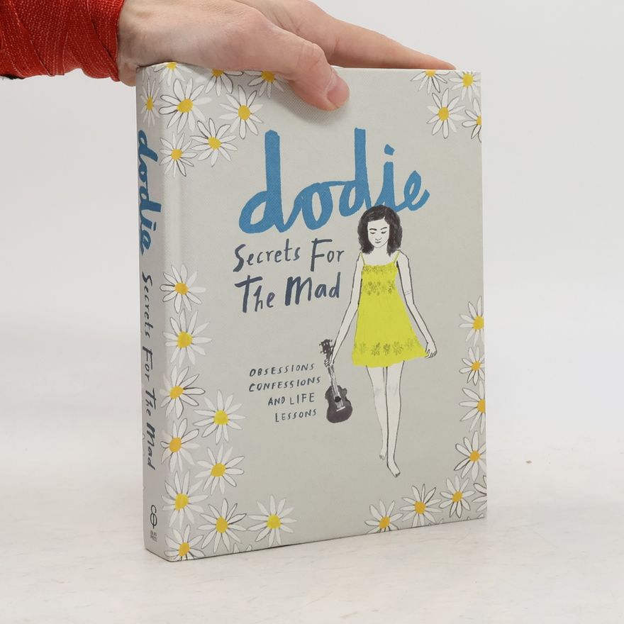 Dodie Clark Secrets for the mad: obsessions, confessions and life lessons