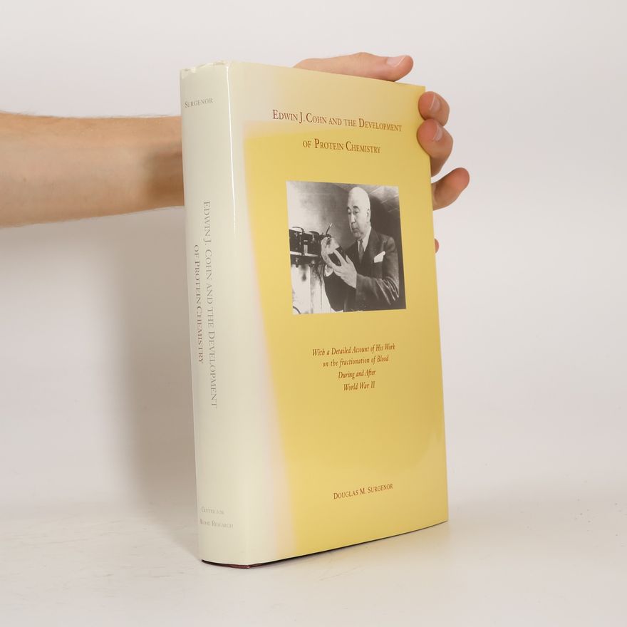 Douglas Macn Surgenor Edwin J. Cohn and the Development of Protein Chemistry