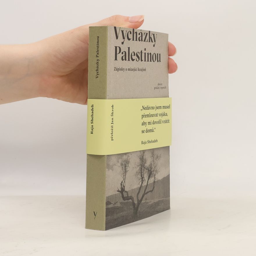 Raja Shehadeh Vycházky Palestinou