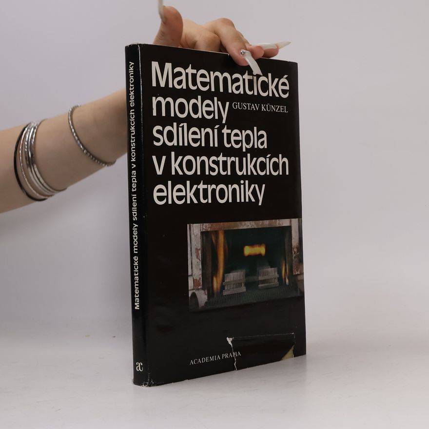 Gustav Künzel Matematické modely sdílení tepla v konstrukcích elektroniky