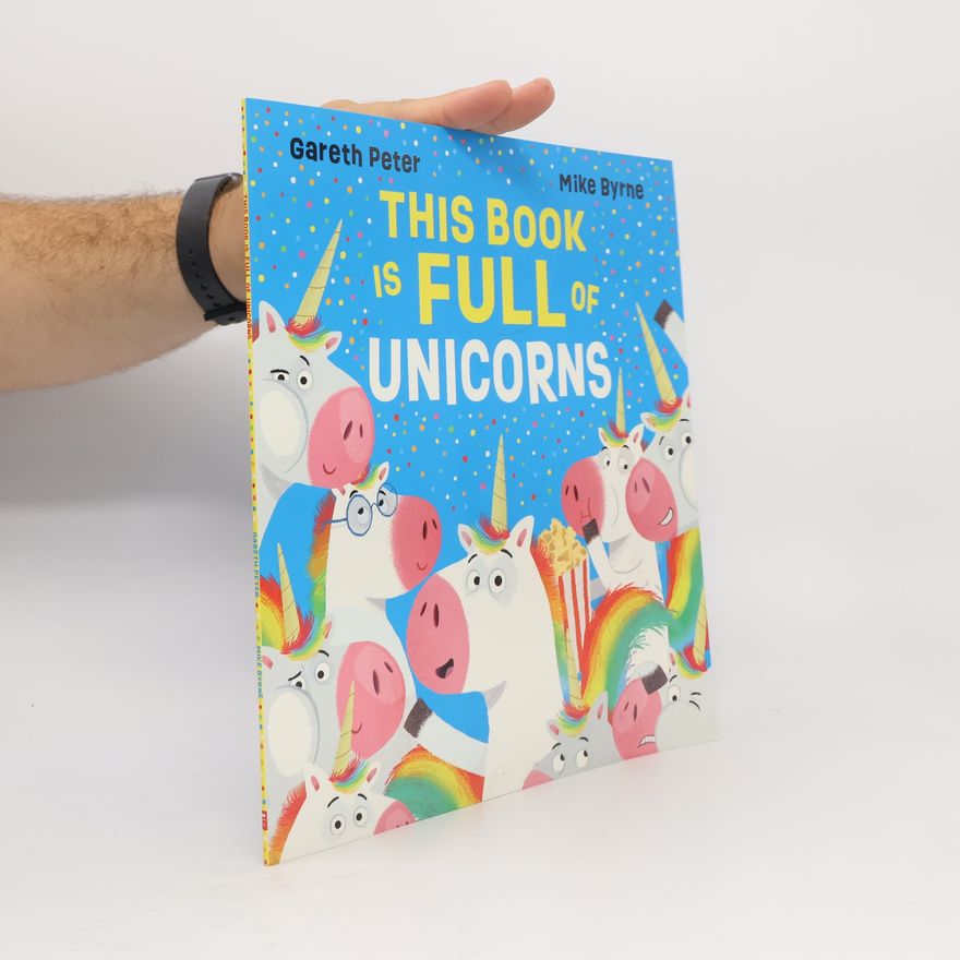 Gareth Peter This Book Is Full of Unicorns