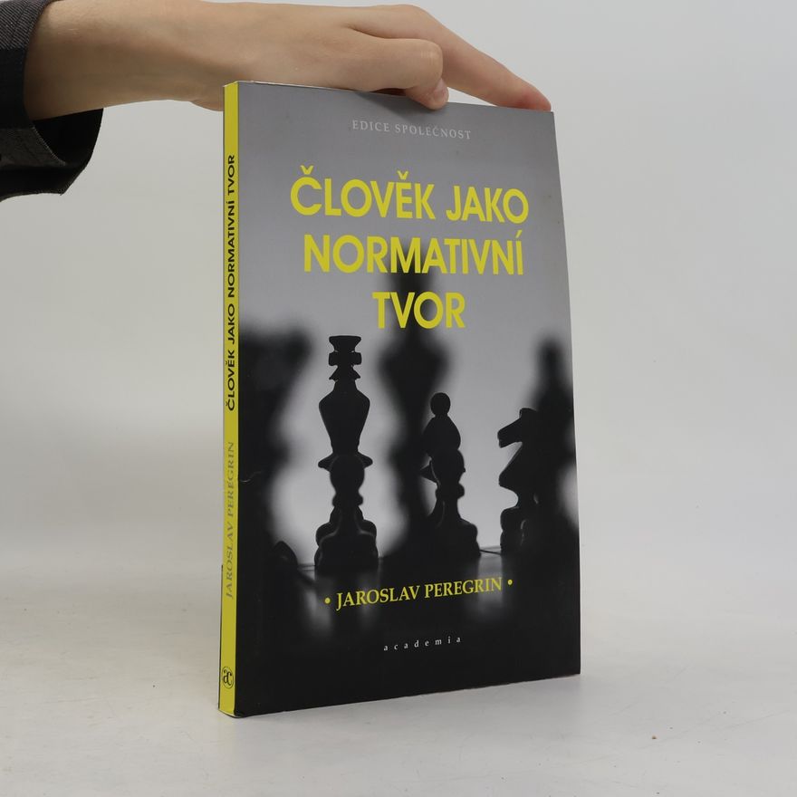 Jaroslav Peregrin Člověk jako normativní tvor