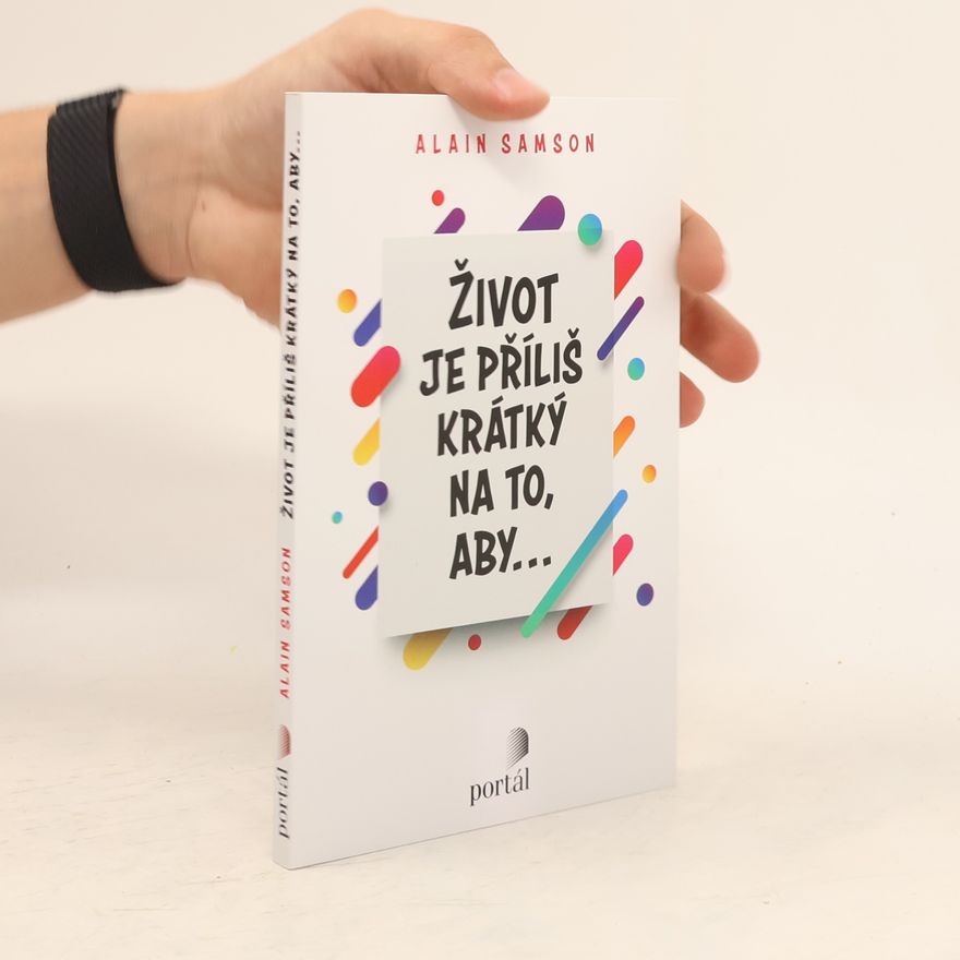 Alain Samson Život je příliš krátky na to, aby...