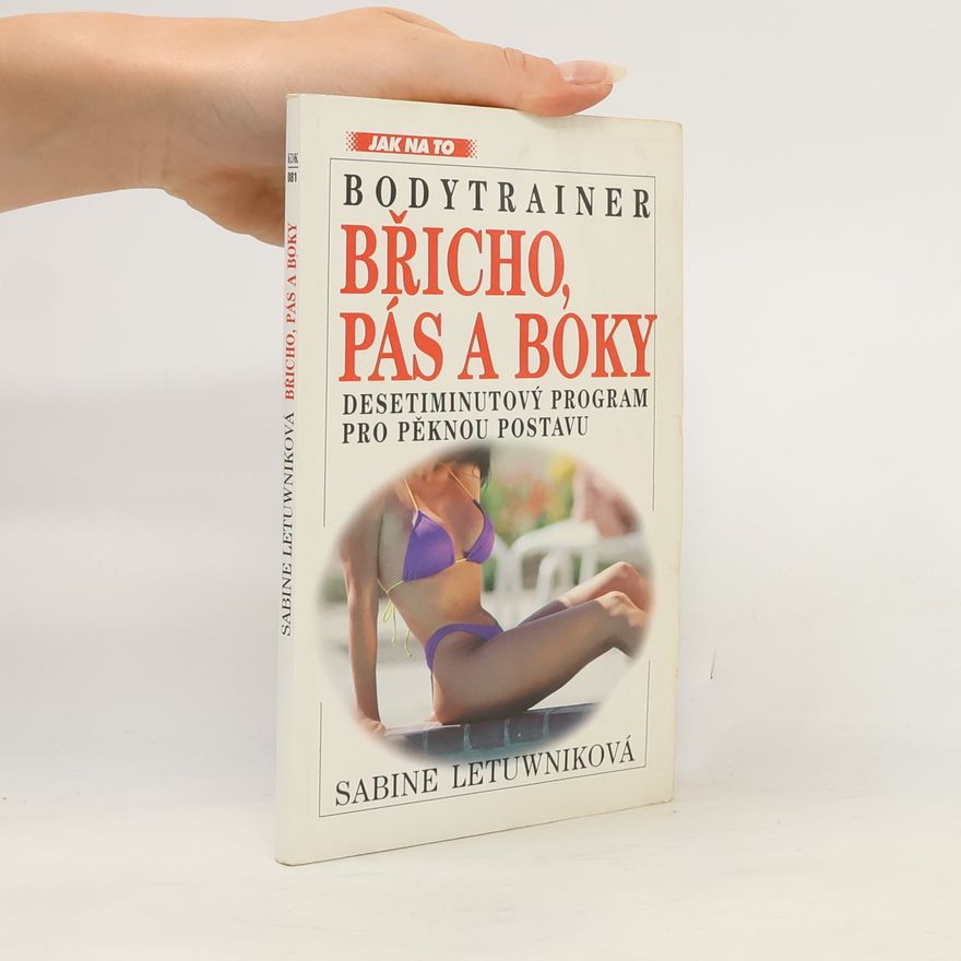 Sabine Letuwnik Bodytrainer. Břicho, pás a boky. Desetiminutový program pro pěknou postavu