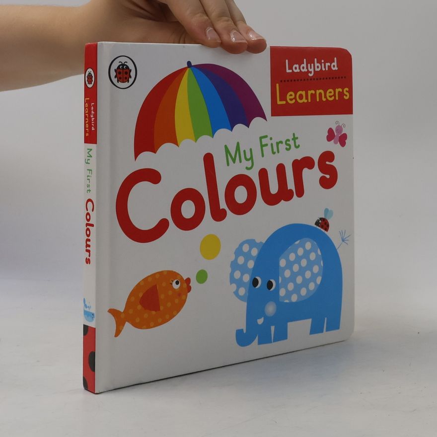 Various authors Ladybird Learners. My First Colours