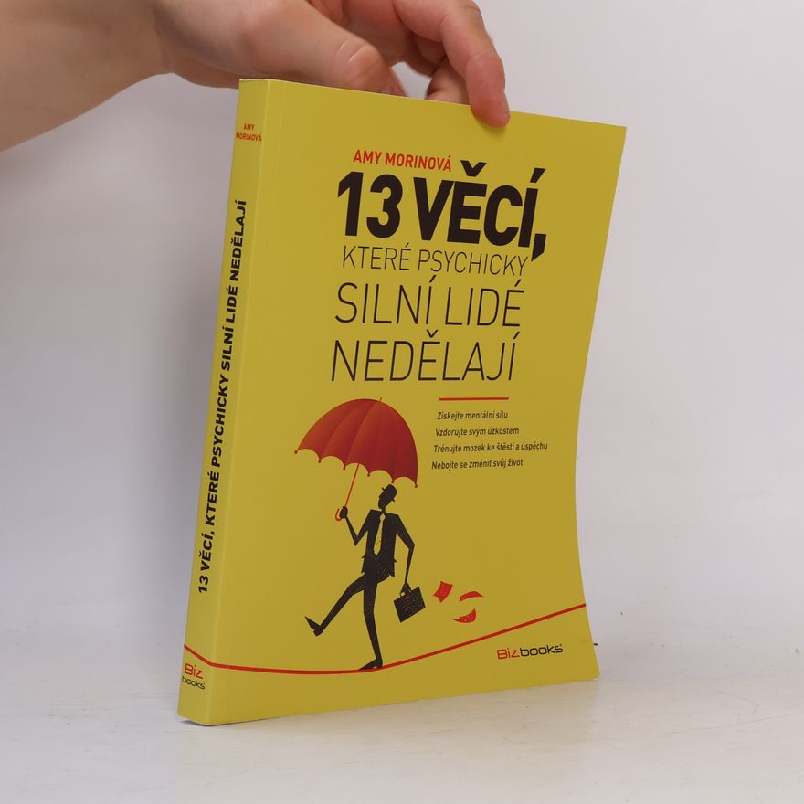 Amy Morin 13 věcí, které psychicky silní lidé nedělají