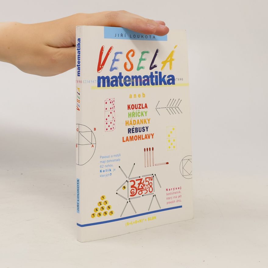 Jiří Loukota Veselá matematika aneb Kouzla, hříčky, hádanky, rébusy, lamohlavy