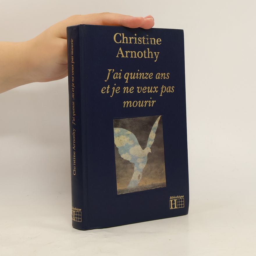 Christine Arnothy J'ai quinze ans et je ne veux pas mourir
