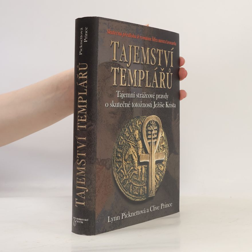 Clive Prince Tajemství templářů. Tajní strážcové pravdy o skutečné totožnosti Ježíše Krista