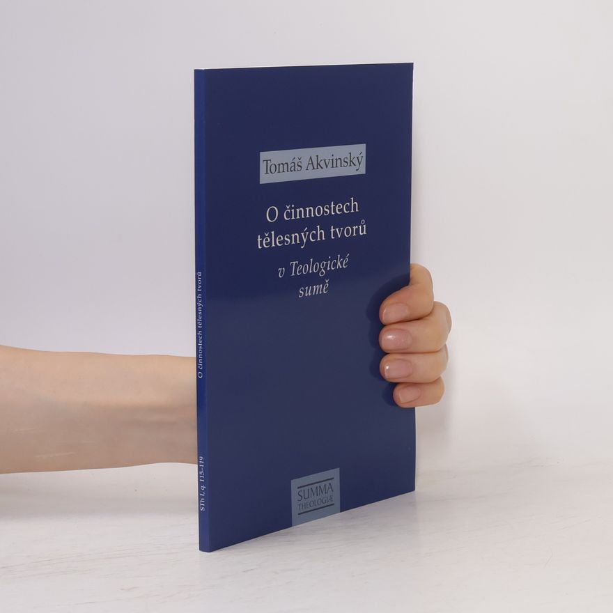 Tomáš Machula O činnostech tělesných tvorů v Teologické sumě : STh I, q. 115-119