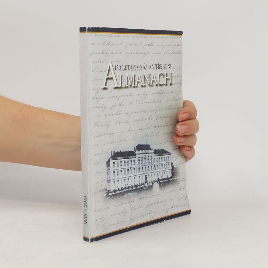Kolektiv autorů Almanach - 150 let gymnázia v Třeboni