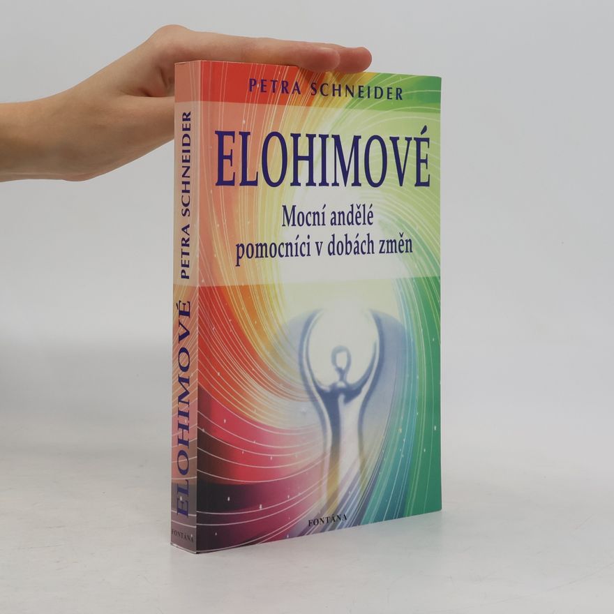 Petra Schneider Elohimové : mocní andělé, pomocníci v dobách změn