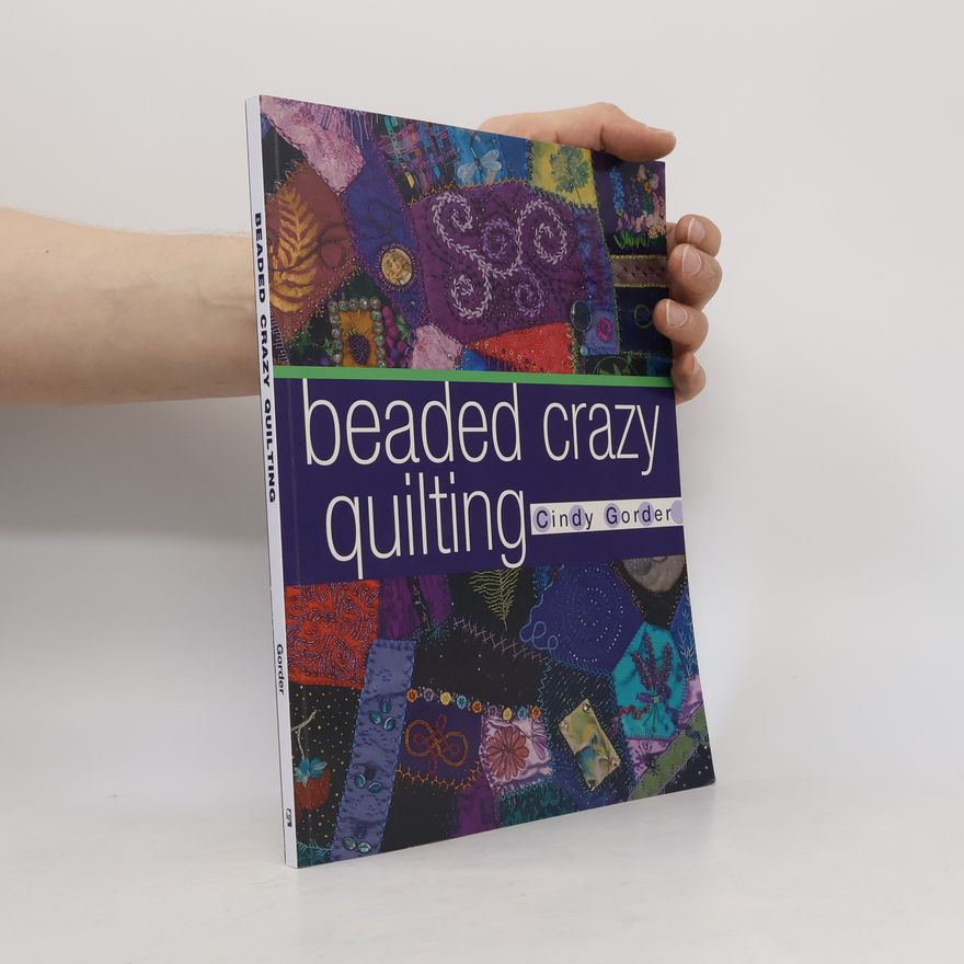 Cindy Gorder Beaded Crazy Quilting