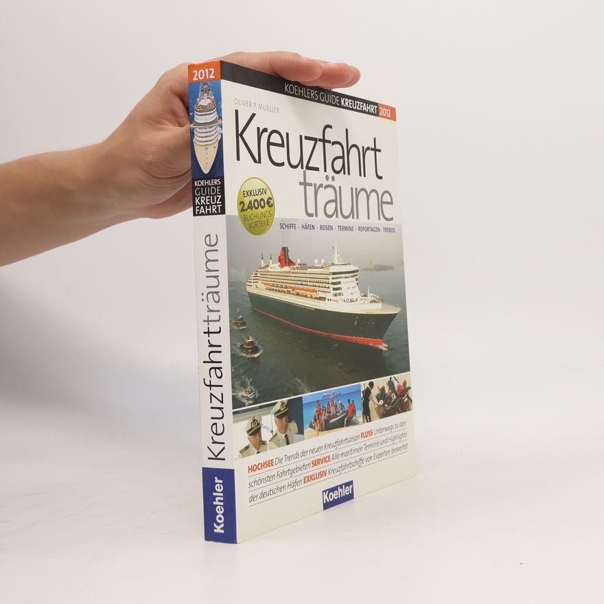 Oliver P. Mueller Koehlers Guide Kreuzfahrt - 2012: Kreuzfahrträume - Exklusiv 2.400 Euro Buchungsvorteile