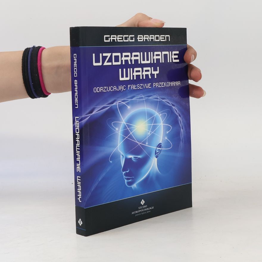 Gregg Braden Uzdrawianie wiary