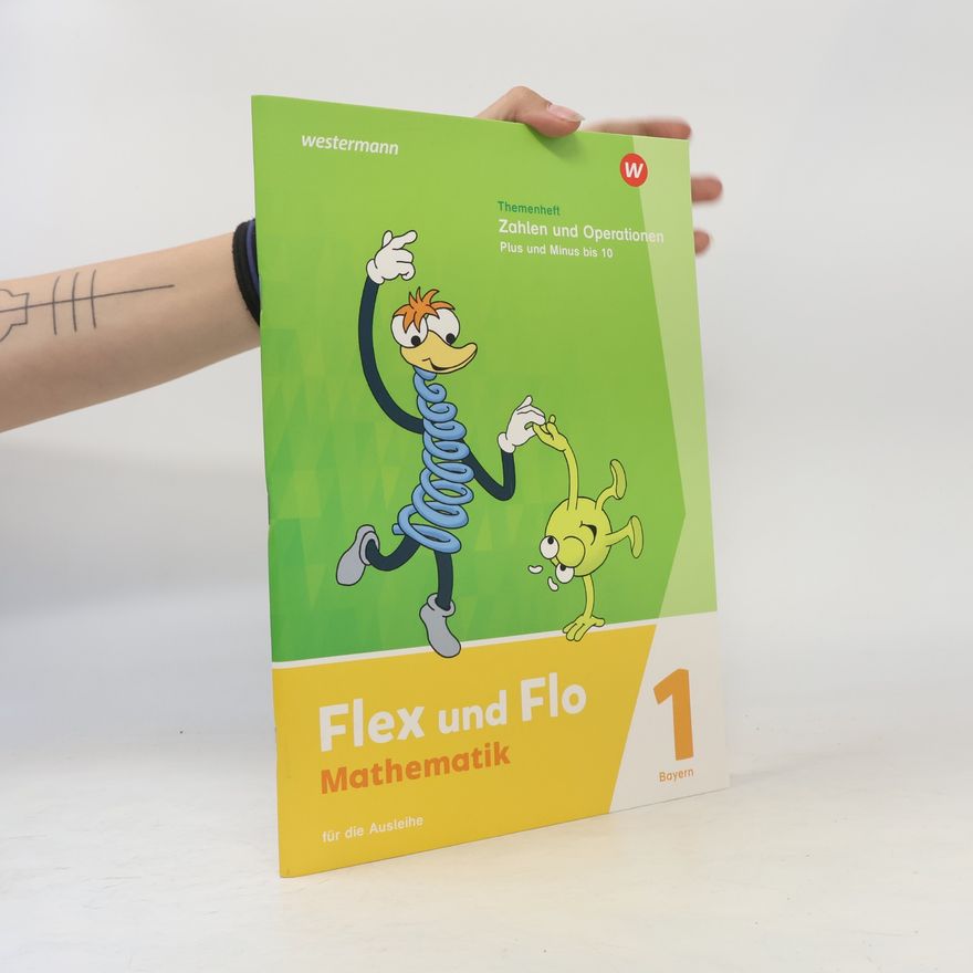Westermann Schulbuch Flex und Flo. Themenheft Zahlen und Operationen: Plus und Minus bis 10: Für die Ausleihe. Für Bayern