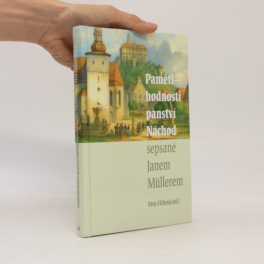 Věra Vlčková Pamětihodnosti panství Náchod sepsané Janem Müllerem
