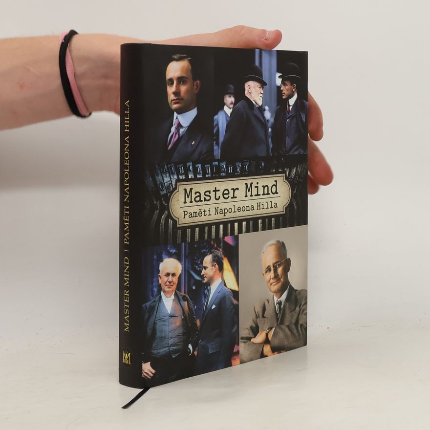 Napoleon Hill Master mind. Paměti Napoleona Hilla