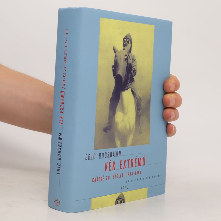 Eric Hobsbawm Věk extrémů. Krátké 20. století 1914-1991