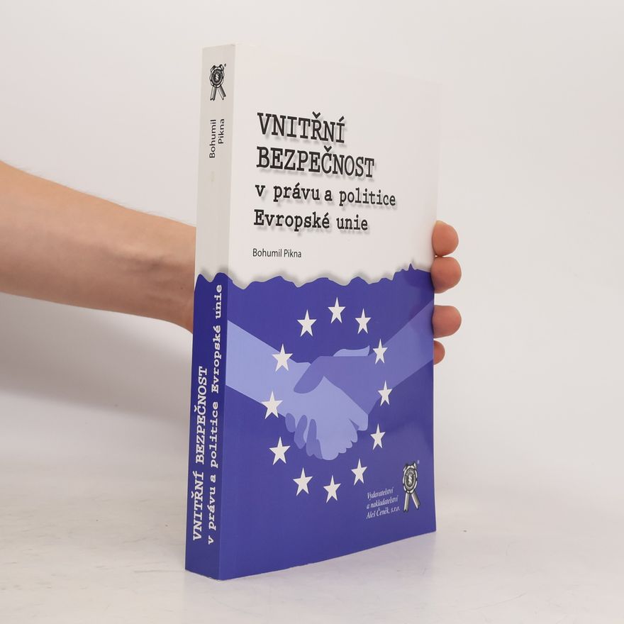 Bohumil Pikna Vnitřní bezpečnost v právu a politice Evropské unie