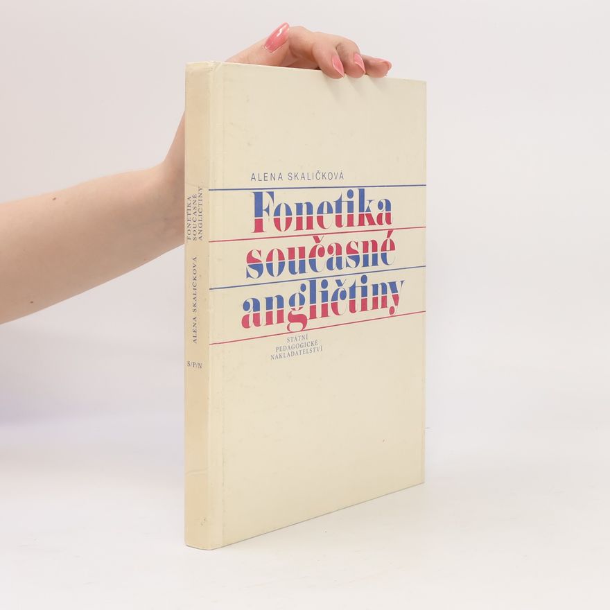 Alena Skaličová Fonetika současné angličtiny