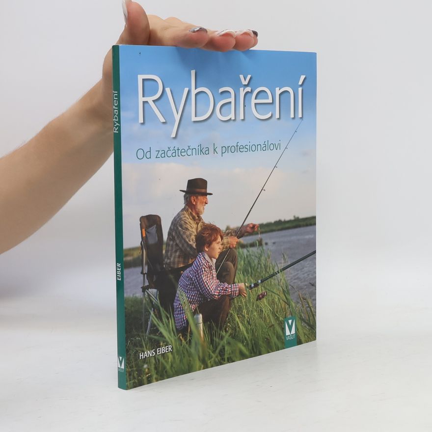 Hans Eiber Rybaření – Od začátečníka k profesionálovi