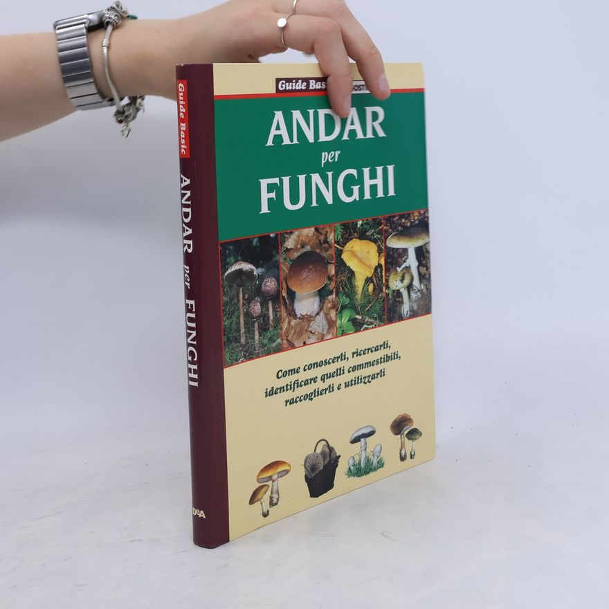 Paolo Puccinelli Guide Basic: Andar per funghi. Come conoscerli, ricercarli, identificare quelli commestibili, raccoglierli e utilizzarli