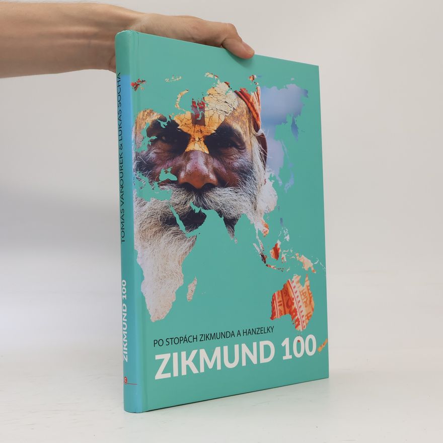 Tomáš Vaňourek Zikmund 100. Po stopách Zikmunda a Hanzelky