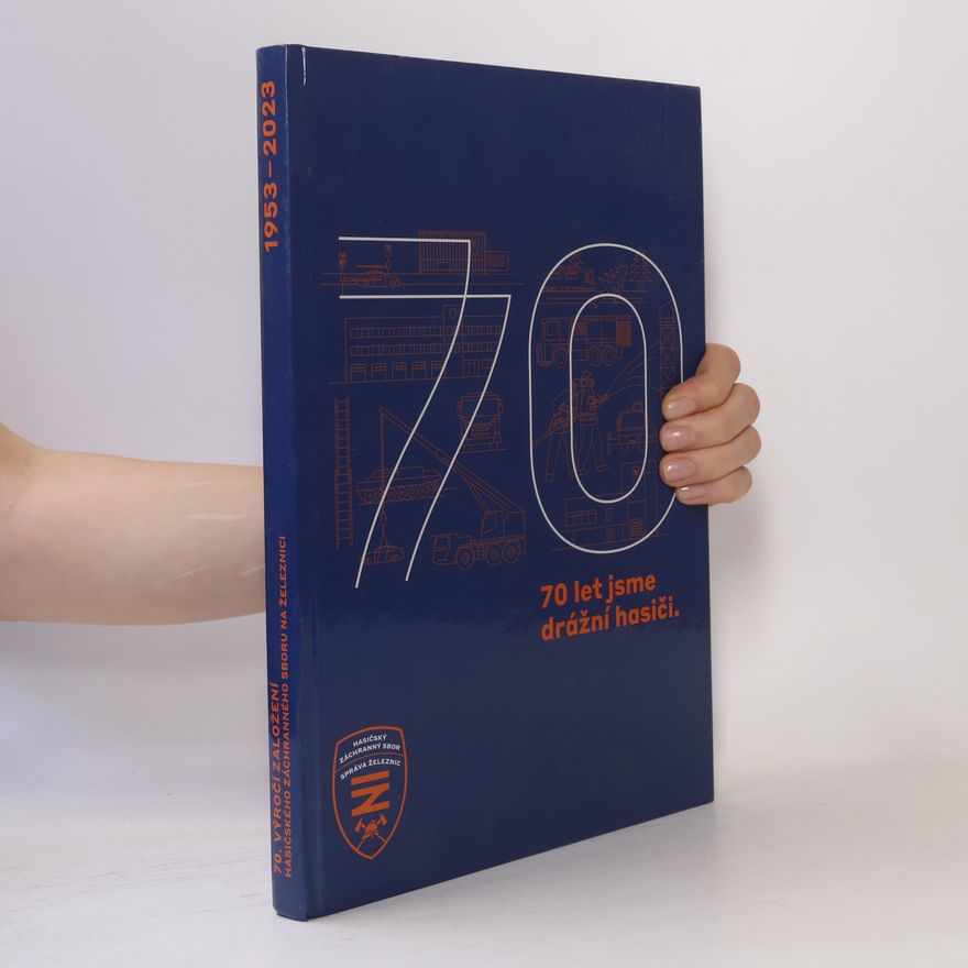 Roman Urbášek Publikace 70 let Hasičského záchranného sboru Správy železnic, státní organizace