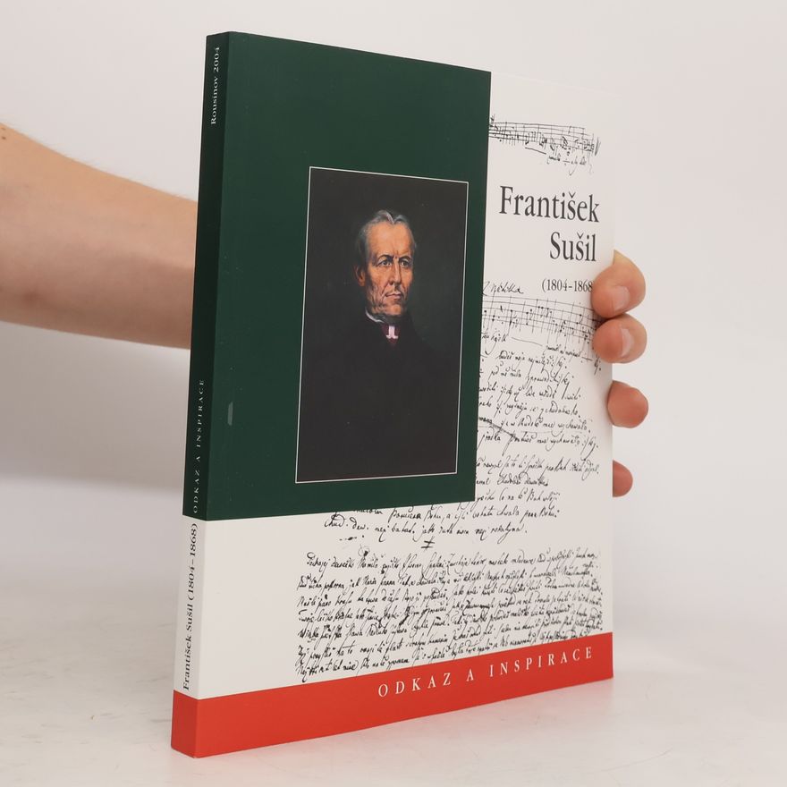 Věra Frolcová František Sušil (1804 - 1868). Odkaz a inspirace