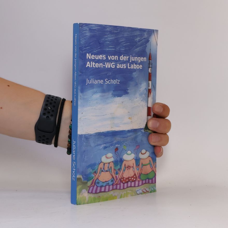 Juliane Scholz Ostsee-WG mit alten Freunden: Neues von der jungen Alten-WG aus Laboe