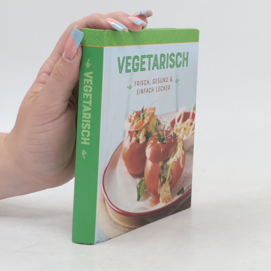 AA.VV. Vegetarisch. Frisch, Gesund & Einfach Lecker