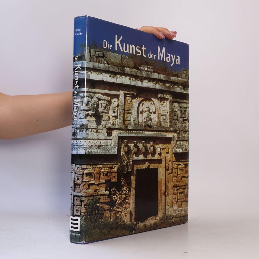 Henri Stierlin Die Kunst der Maya