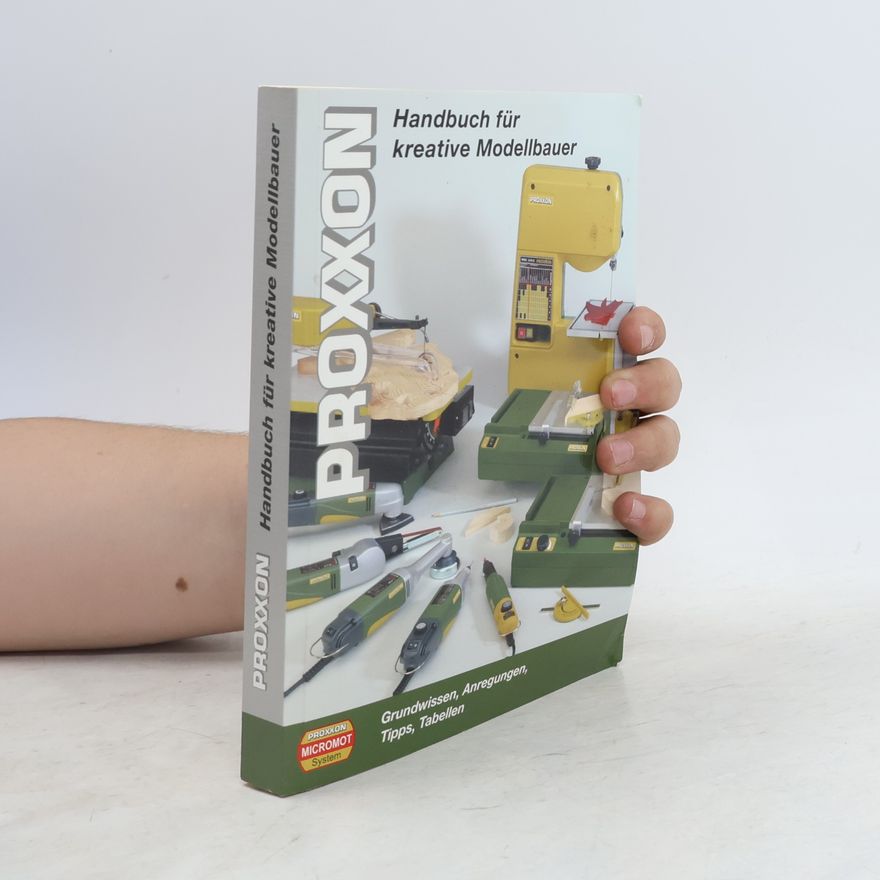 Kolektiv autorů Proxxon. Handbuch für kreative Modellbauer