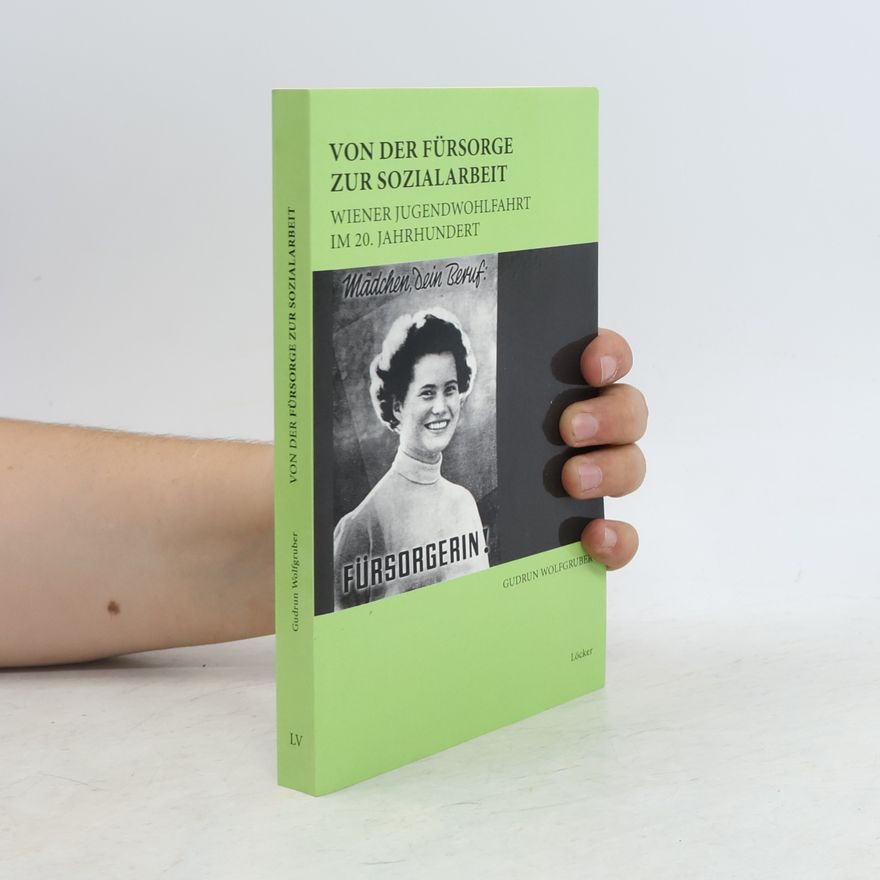 Gudrun Wolfgruber Von der Fürsorge zur Sozialarbeit