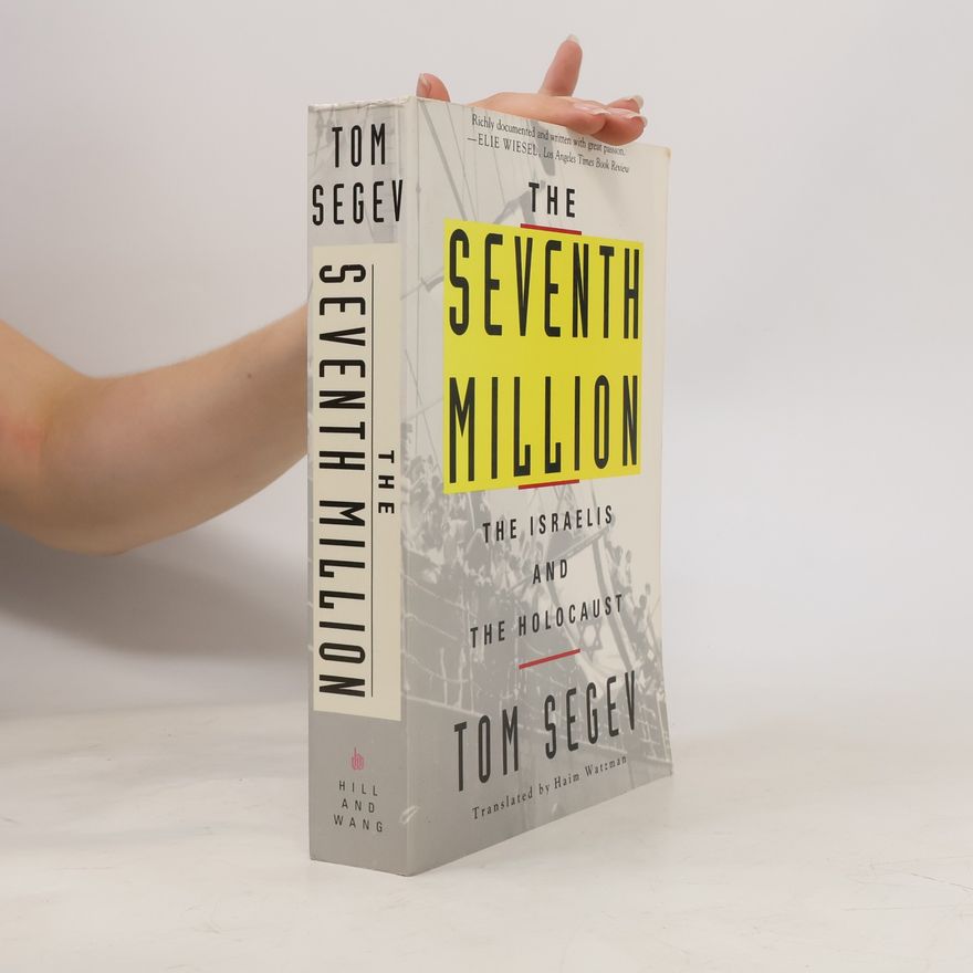 Tom Segev The seventh million. The Israelis and the Holocaust