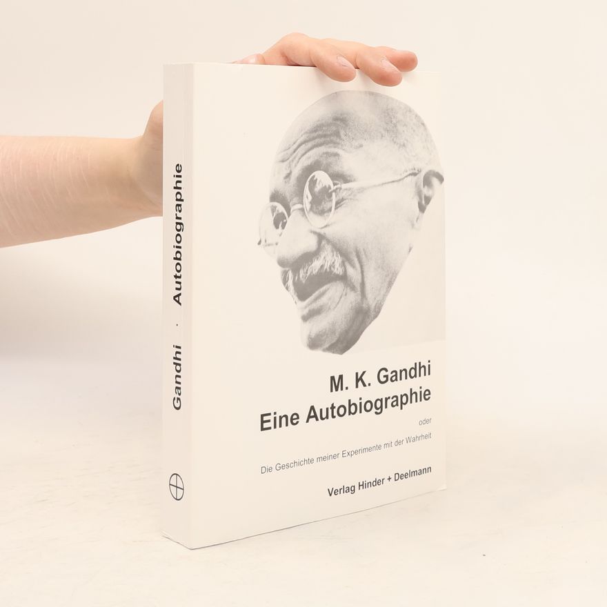 Mohandas Karamchand Gandhi Eine Autobiographie