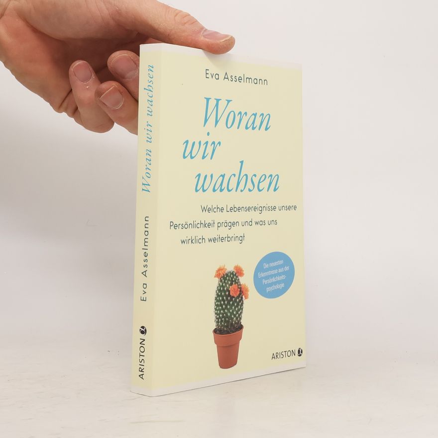 Eva Asselmann Woran wir wachsen